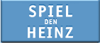 Spiel den Heinz!